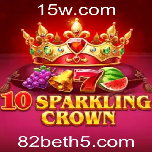 Explorando o Fascinante Mundo de 10SparklingCrown com 82bet