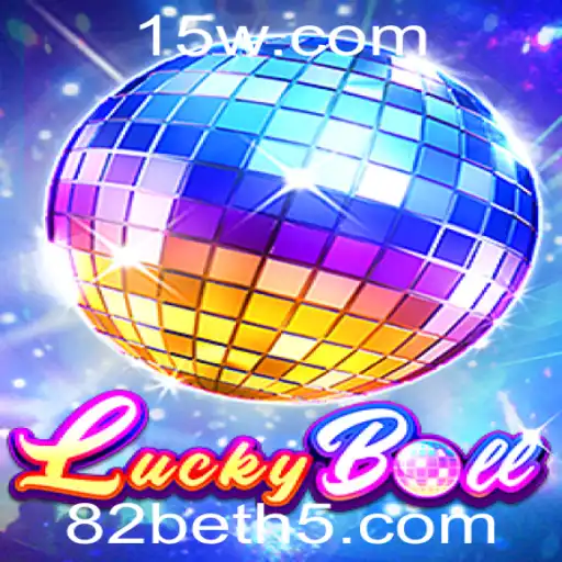 Descubra o Mundo Emocionante de LuckyBall com 82bet